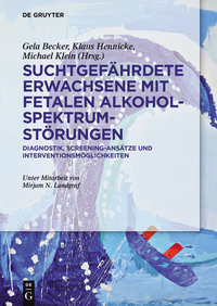表紙画像: Suchtgefährdete Erwachsene mit Fetalen Alkoholspektrumstörungen 1st edition 9783110425116
