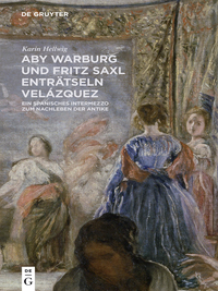 表紙画像: Aby Warburg und Fritz Saxl enträtseln Velázquez 1st edition 9783110425512