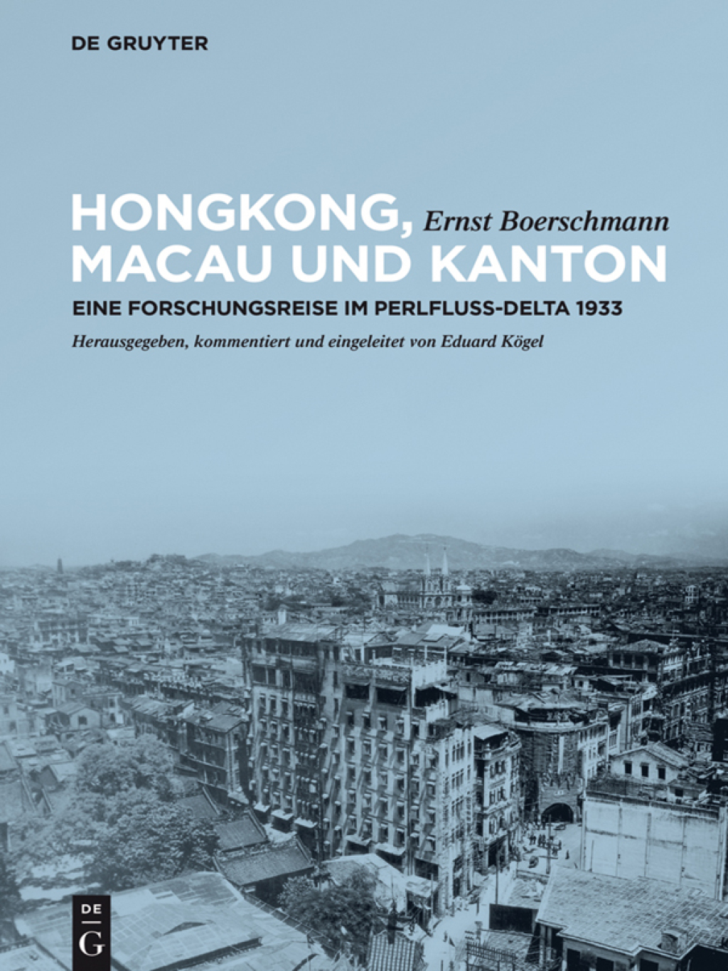 Hongkong, Macau und Kanton Eine Forschungsreise im Perlfluss-Delta 1933 1st Edition