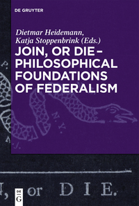 表紙画像: Join, or Die – Philosophical Foundations of Federalism 1st edition 9783110426588