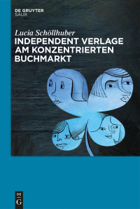 Imagen de portada: Independent Verlage am konzentrierten Buchmarkt 1st edition 9783110426625