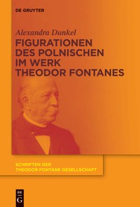 Cover image: Figurationen des Polnischen im Werk Theodor Fontanes 1st edition 9783110425840