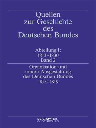 表紙画像: Organisation und innere Ausgestaltung des Deutschen Bundes 1815-1819 1st edition 9783486567021