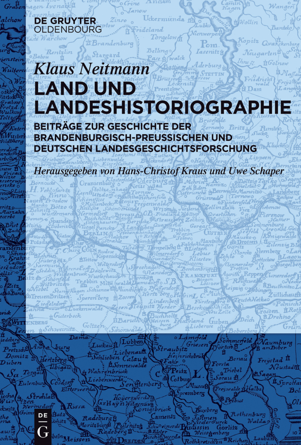 Land und Landeshistoriographie Beiträge zur Geschichte der brandenburgisch-preußischen und deutschen Landesgeschichtsforschung 1st Edition