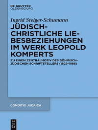 Omslagafbeelding: Jüdisch-christliche Liebesbeziehungen im Werk Leopold Komperts 1st edition 9783110438017
