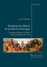 صورة الغلاف: Altitalienische Malerei als preußisches Kulturgut 1st edition 9783110439403