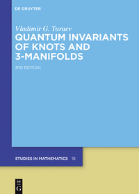 Cover image: Quantum Invariants of Knots and 3-Manifolds 3rd edition 9783110442663