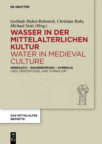 صورة الغلاف: Wasser in der mittelalterlichen Kultur / Water in Medieval Culture 1st edition 9783110442861