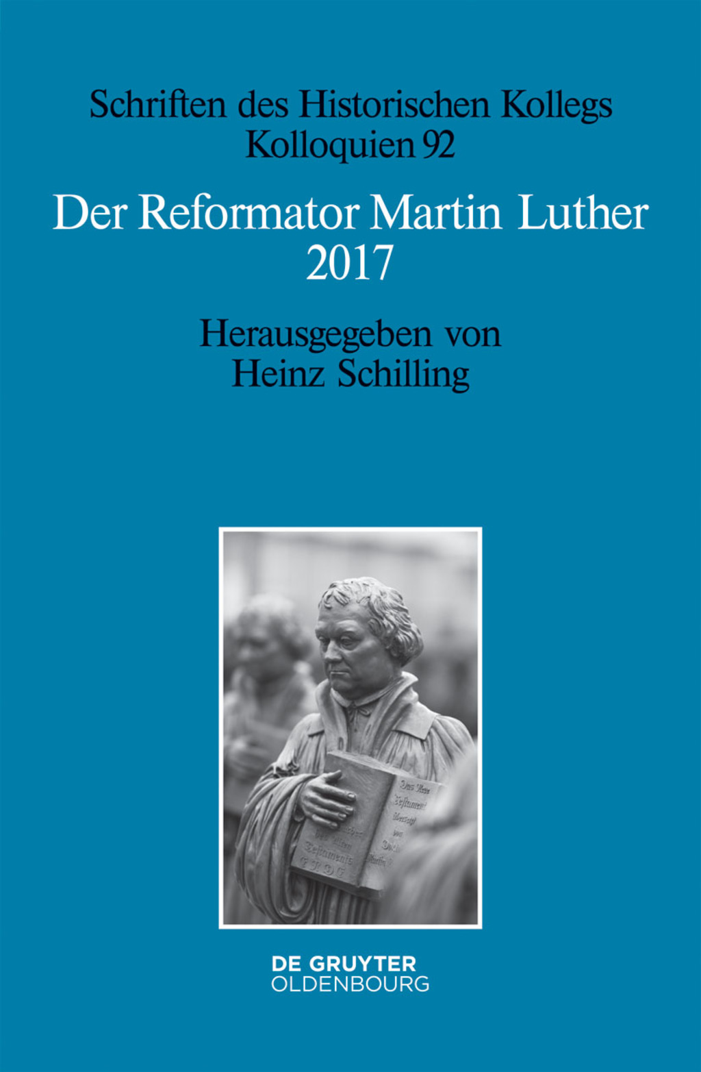 Der Reformator Martin Luther 2017 Eine wissenschaftliche und gedenkpolitische Bestandsaufnahme 1st Edition