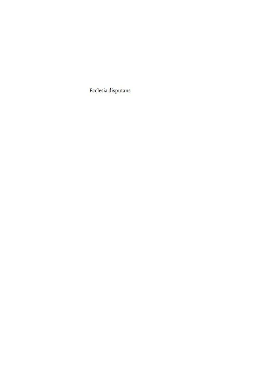 Ecclesia disputans Die Konfliktpraxis vormoderner Synoden zwischen Religion und Politik 1st Edition