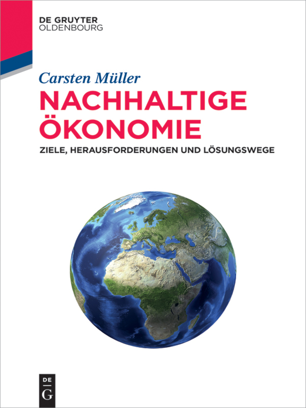 Nachhaltige Ökonomie Ziele, Herausforderungen und Lösungswege 1st Edition