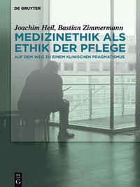 Omslagafbeelding: Medizinethik als Ethik der Pflege 1st edition 9783110447910