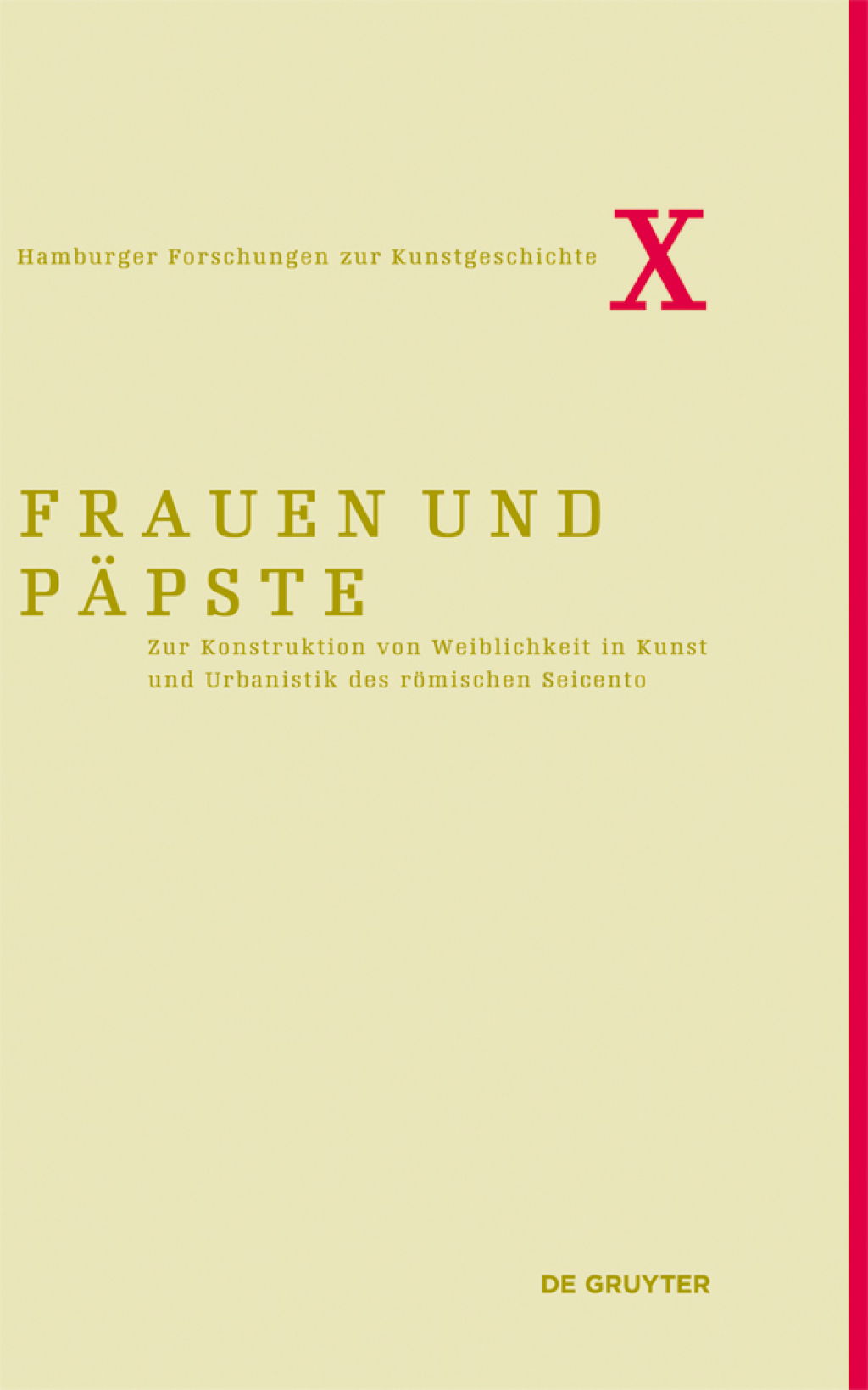 Frauen und Päpste Zur Konstruktion von Weiblichkeit in Kunst und Urbanistik des römischen Seicento 1st Edition