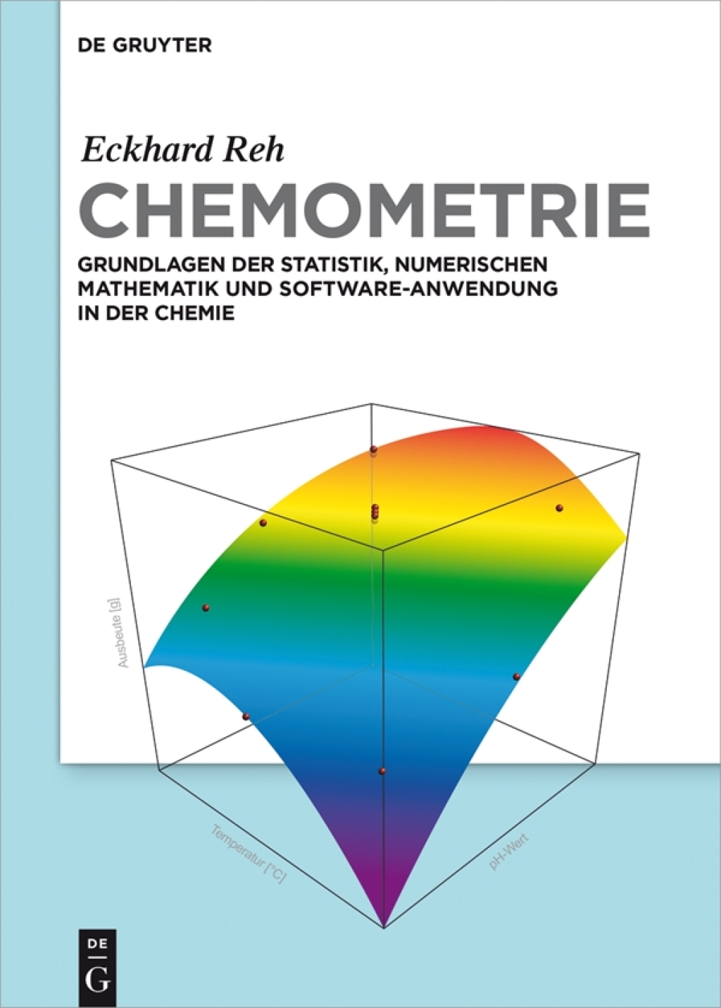 Chemometrie Grundlagen der Statistik, Numerischen Mathematik und Software Anwendungen in der Chemie 1st Edition