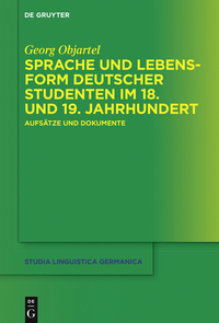 Titelbild: Sprache und Lebensform deutscher Studenten im 18. und 19. Jahrhundert 1st edition 9783110453997