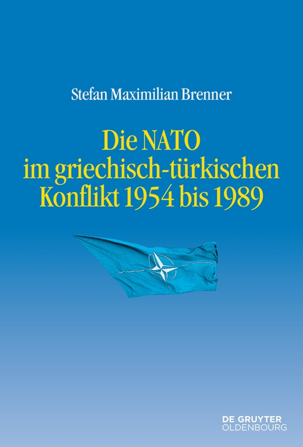 Die NATO im griechisch-türkischen Konflikt 1954 bis 1989 1st Edition