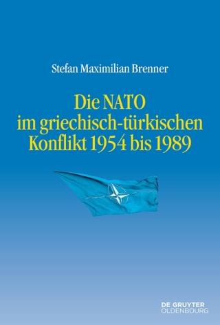 Cover image: Die NATO im griechisch-türkischen Konflikt 1954 bis 1989 1st edition 9783110462623