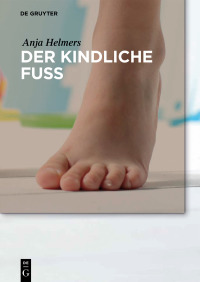 Titelbild: Der kindliche Fuß 1st edition 9783110464245