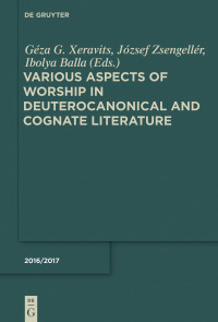 صورة الغلاف: Various Aspects of Worship in Deuterocanonical and Cognate Literature 1st edition 9783110465648