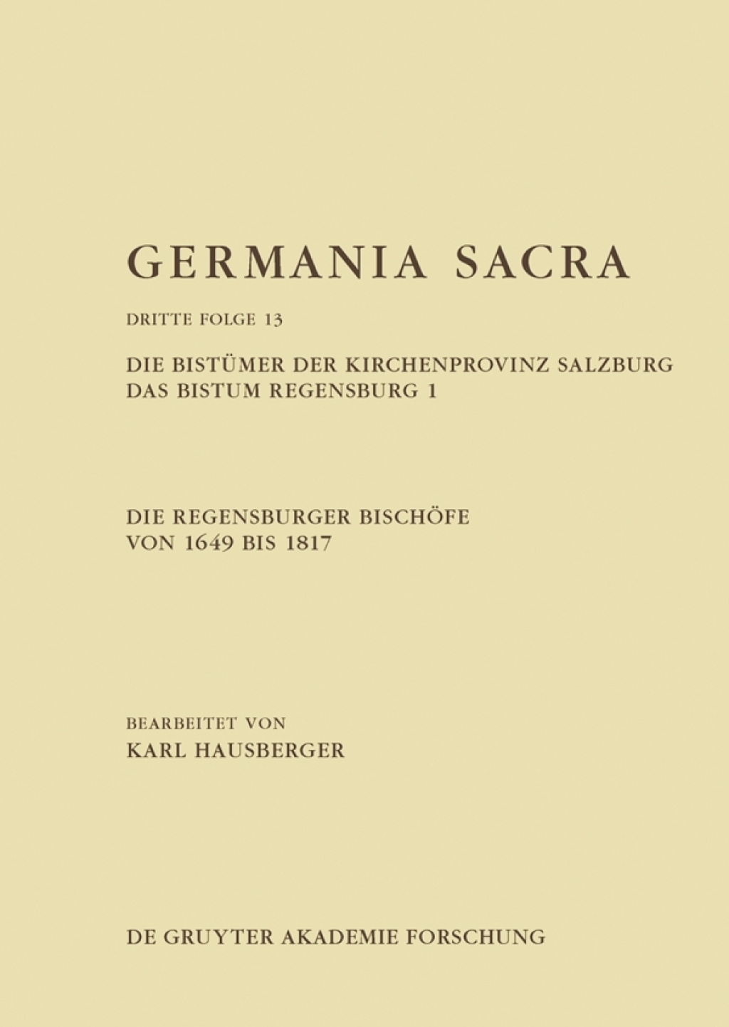 Die Regensburger Bischöfe von 1649 bis 1817. Die Bistümer der Kirchenprovinz Salzburg. Das Bistum Regensburg 1 1st Edition
