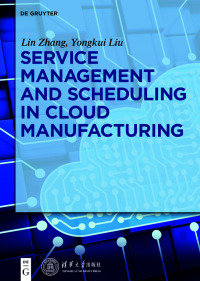 Cover image: Service management and scheduling in cloud manufacturing 1st edition 9783110469417