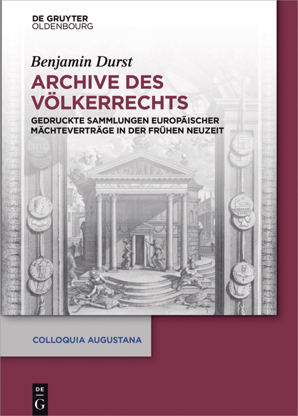 Archive des Völkerrechts Gedruckte Sammlungen europäischer Mächteverträge in der Frühen Neuzeit 1st Edition