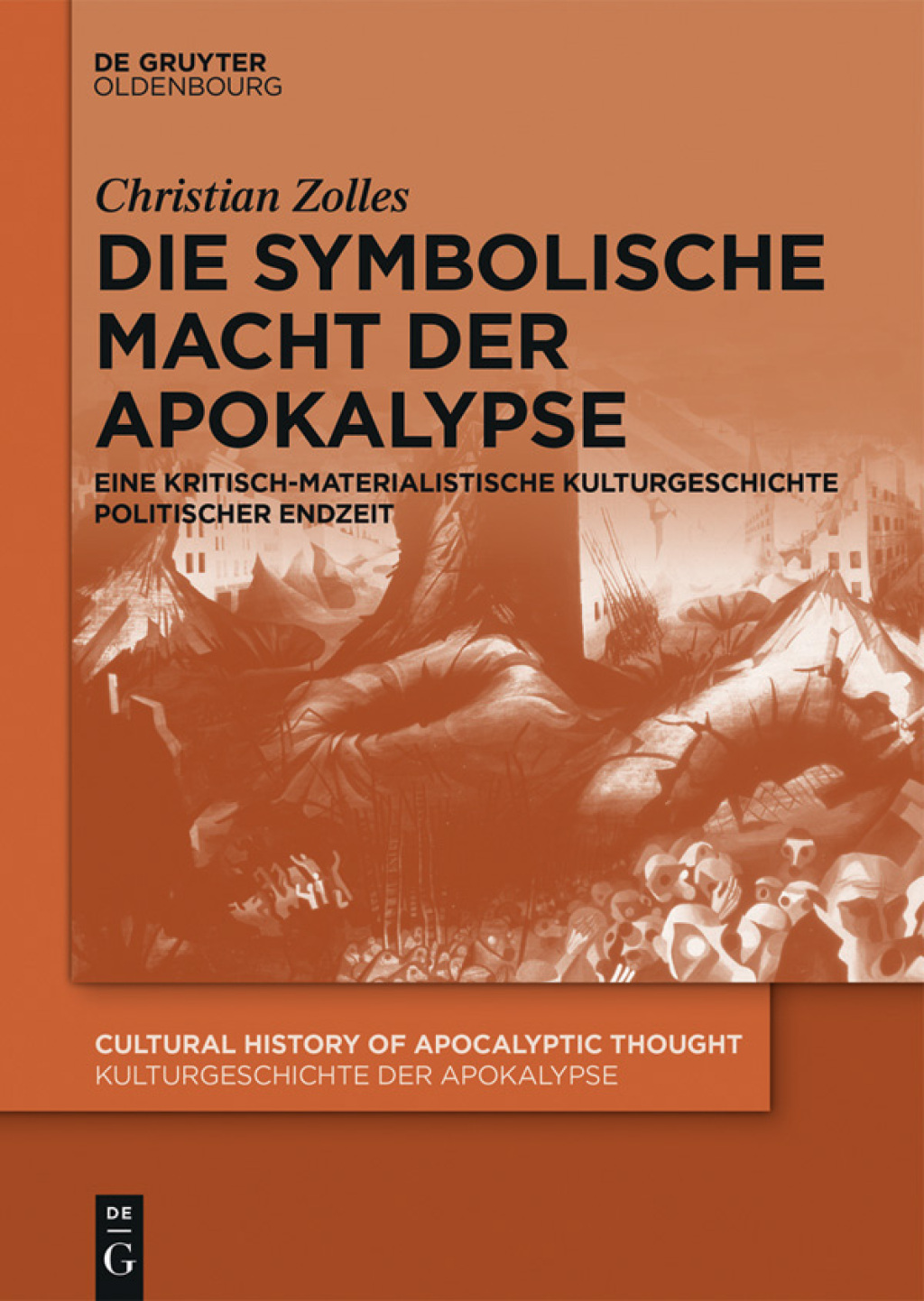 Die symbolische Macht der Apokalypse Eine kritisch-materialistische Kulturgeschichte politischer Endzeit 1st Edition