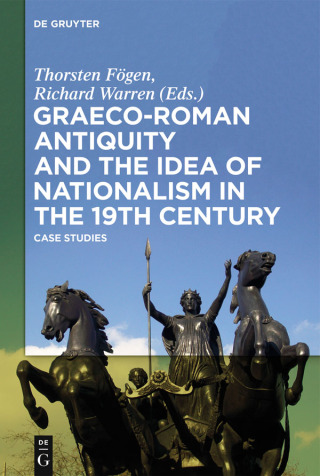 Cover image: Graeco-Roman Antiquity and the Idea of Nationalism in the 19th Century 1st edition 9783110471786