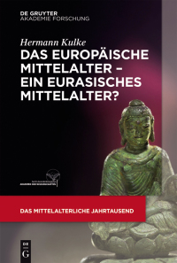 Cover image: Das europäische Mittelalter – ein eurasisches Mittelalter? 1st edition 9783110476156