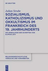 Omslagafbeelding: Sozialismus, Katholizismus und Okkultismus im Frankreich des 19. Jahrhunderts 1st edition 9783110476545