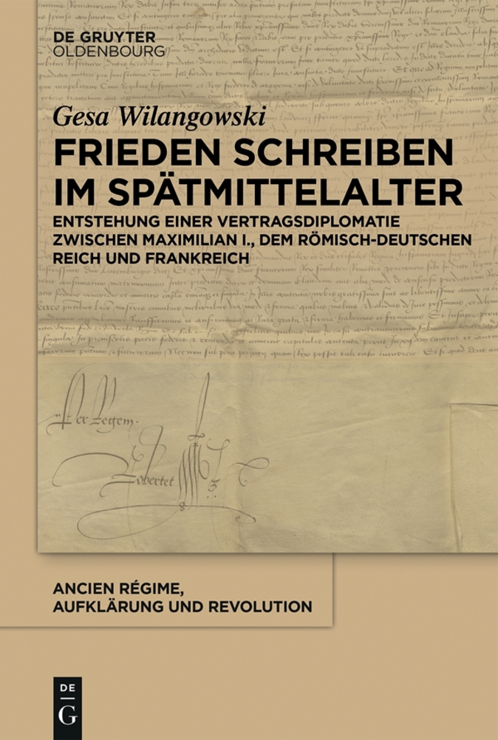 Frieden schreiben im Spätmittelalter Vertragsdiplomatie zwischen Maximilian I., dem römisch-deutschen Reich und Frankreich 1st Edition