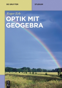 Titelbild: Optik mit GeoGebra 1st edition 9783110491272