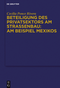 Titelbild: Beteiligung des Privatsektors am Straßenbau: Am Beispiel Mexiko 1st edition 9783110494556