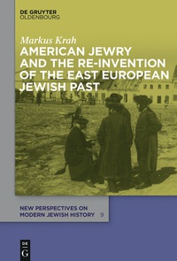 Immagine di copertina: American Jewry and the Re-Invention of the East European Jewish Past 1st edition 9783110499926