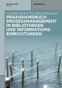 صورة الغلاف: Praxishandbuch Prozessmanagement in Bibliotheken und Informations- einrichtungen 1st edition 9783110500028