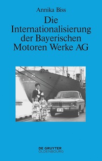 Cover image: Die Internationalisierung der Bayerischen Motoren Werke AG 1st edition 9783110500134