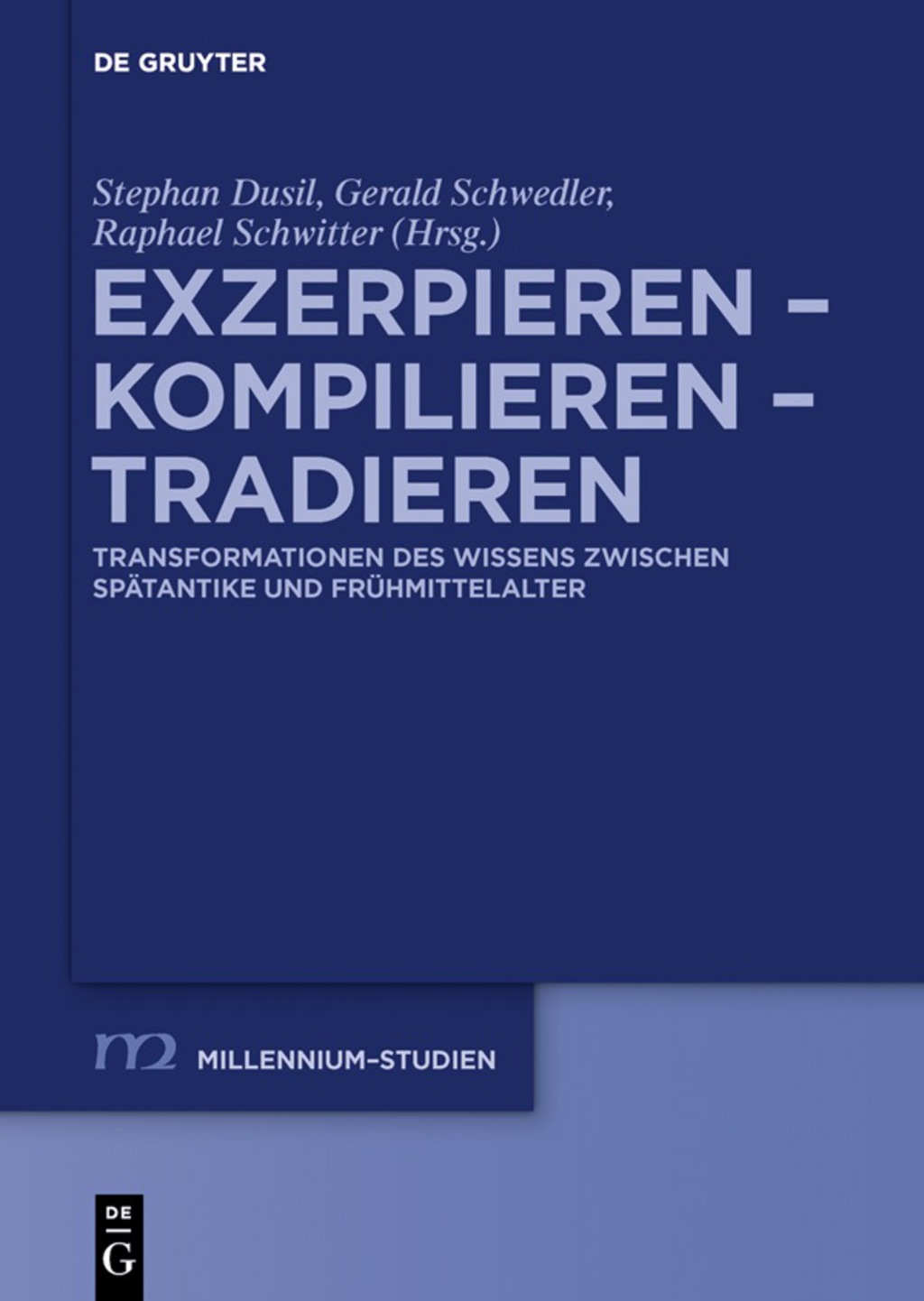 Exzerpieren – Kompilieren – Tradieren Transformationen des Wissens zwischen Spätantike und Frühmittelalter 1st Edition