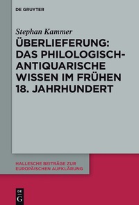 Titelbild: Überlieferung: Das philologisch-antiquarische Wissen im frühen 18. Jahrhundert 1st edition 9783110516203