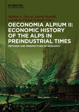 Cover image: Oeconomia Alpium II: Economic History of the Alps in Preindustrial Times 1st edition 9783110519235