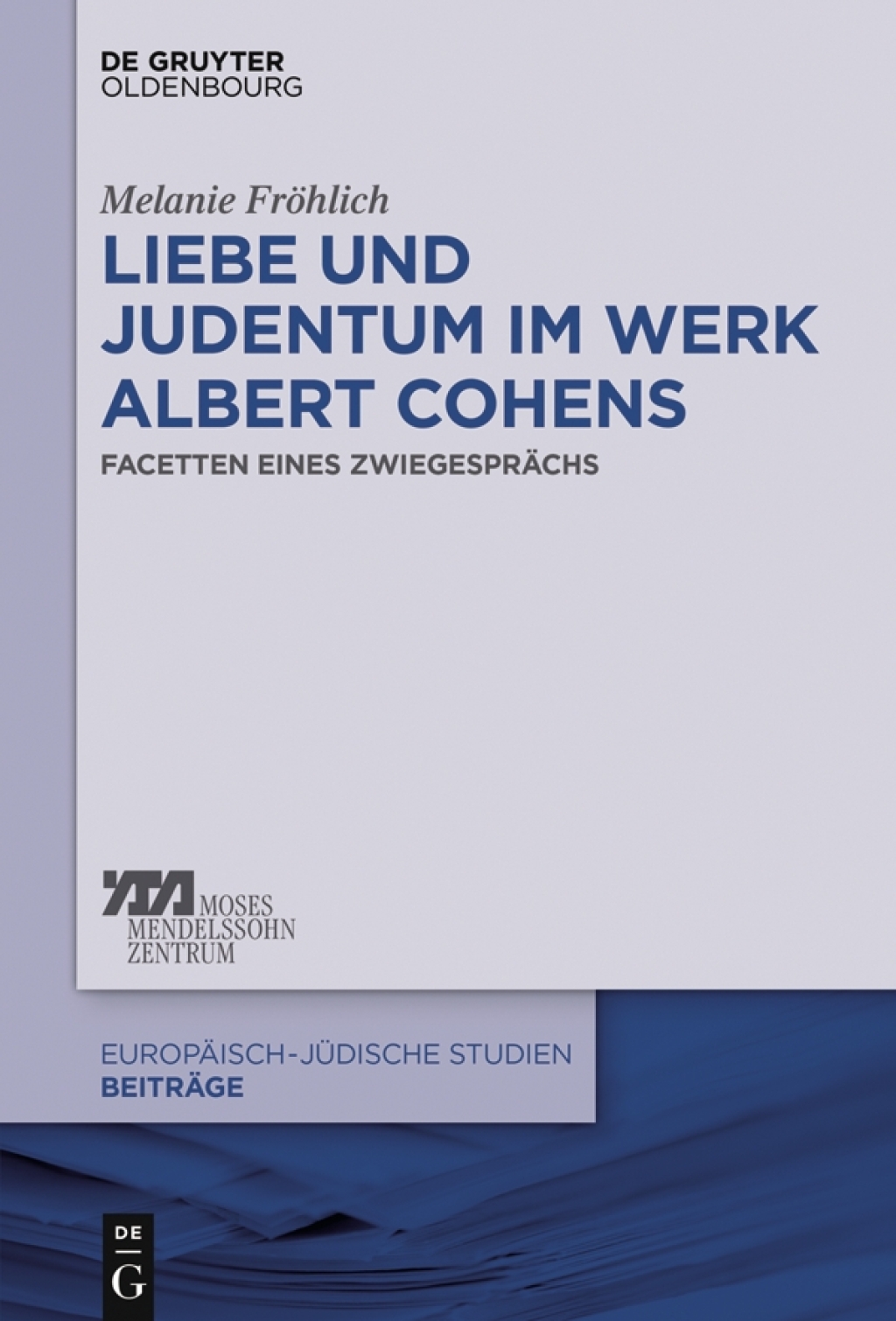 Liebe und Judentum im Werk Albert Cohens Facetten eines Zwiegesprächs 1st Edition