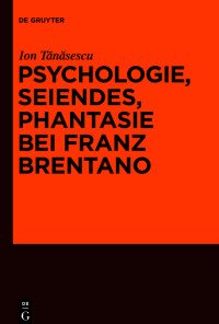 Imagen de portada: Psychologie, Seiendes, Phantasie bei Franz Brentano 1st edition 9783110523782