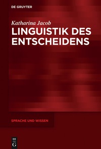 表紙画像: Linguistik des Entscheidens 1st edition 9783110524017