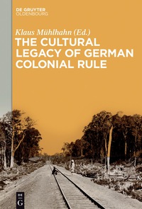 صورة الغلاف: The Cultural Legacy of German Colonial Rule 1st edition 9783110523065