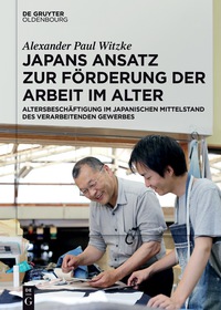 Titelbild: Japans Ansatz zur Förderung der Arbeit im Alter 1st edition 9783110525861
