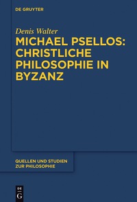 Cover image: Michael Psellos – Christliche Philosophie in Byzanz 1st edition 9783110525977