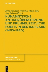 Imagen de portada: Humanistische Antikenübersetzung und frühneuzeitliche Poetik in Deutschland (1450–1620) 1st edition 9783110526066