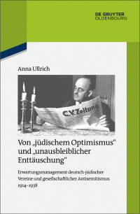 Cover image: Von "jüdischem Optimismus" und "unausbleiblicher Enttäuschung" 1st edition 9783110529135