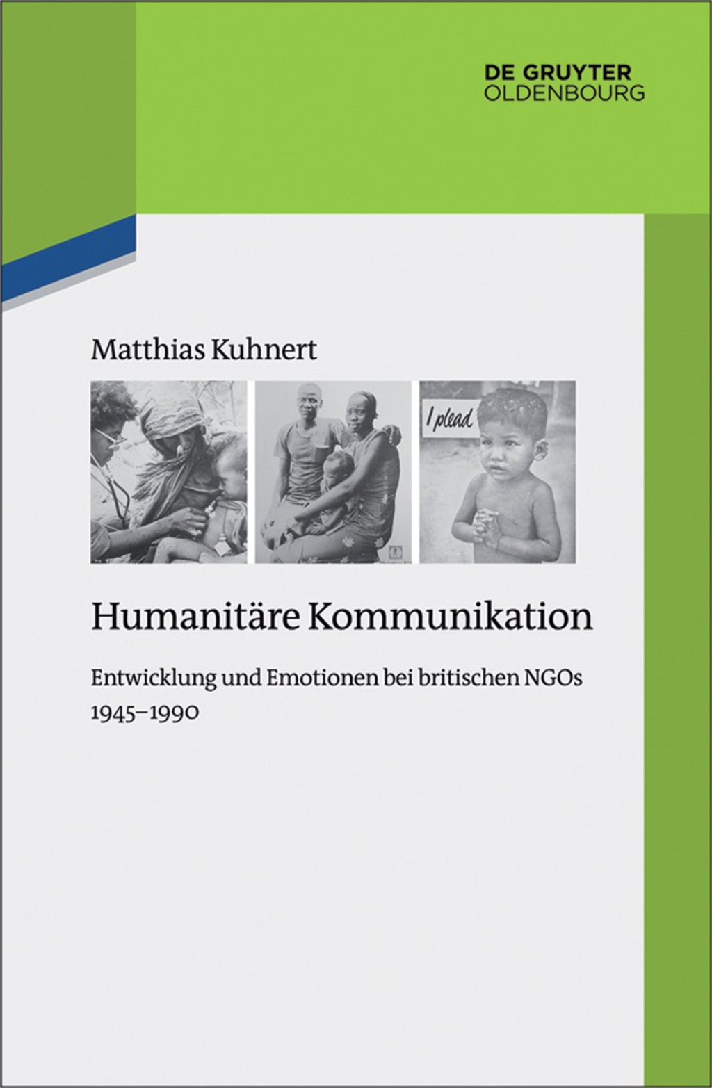 Humanitäre Kommunikation Entwicklung und Emotionen bei britischen NGOs 1945–1990 1st Edition