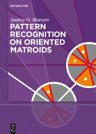 Omslagafbeelding: Pattern Recognition on Oriented Matroids 1st edition 9783110530711