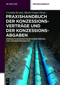 Imagen de portada: Praxishandbuch der Konzessionsverträge und der Konzessionsabgaben 1st edition 9783110530728